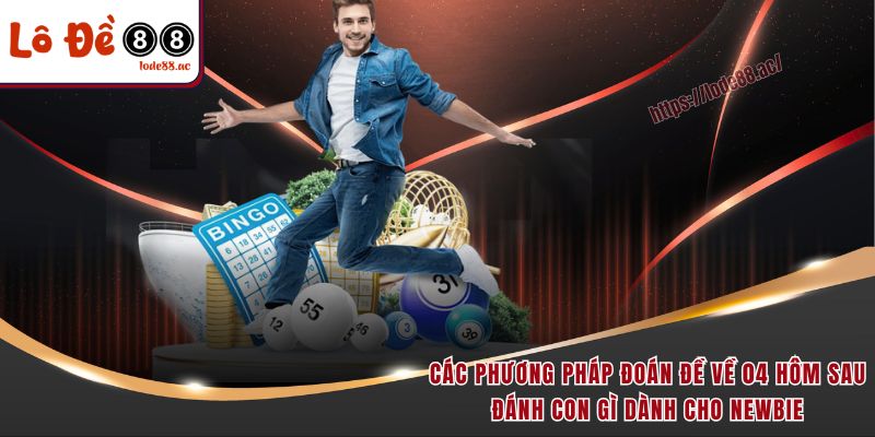Các phương pháp đoán đề về 04 hôm sau đánh con gì dành cho newbie