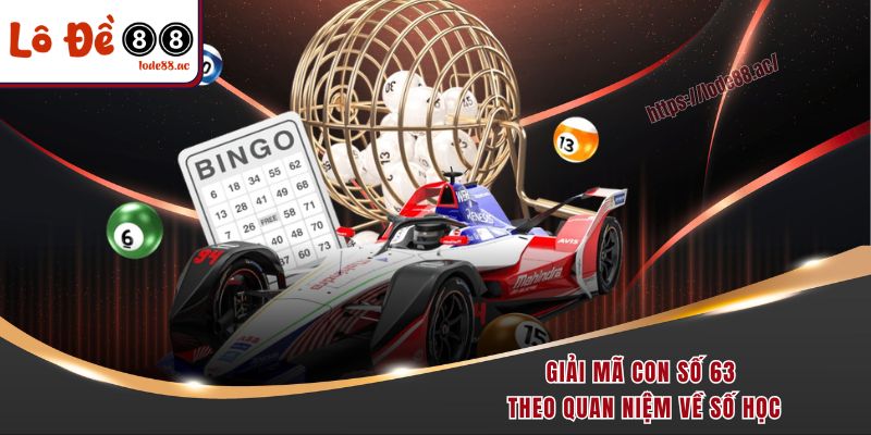 Giải mã con số 63 theo quan niệm về số học