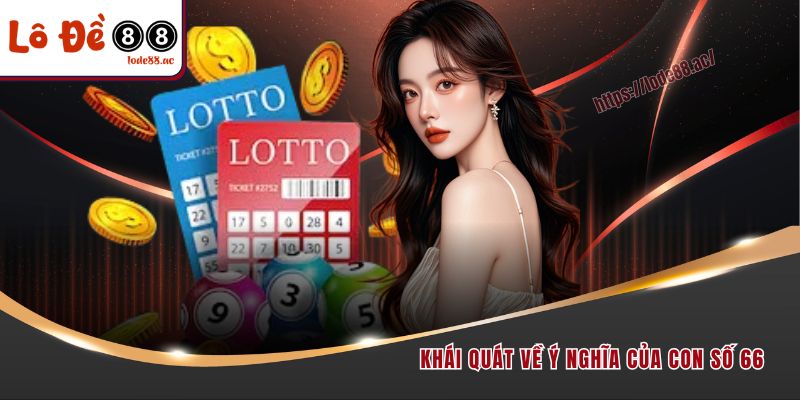Khái quát về ý nghĩa của con số 66