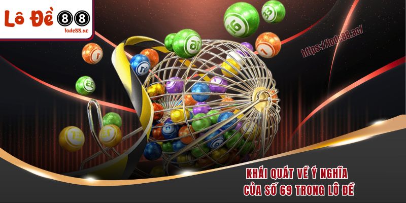 Khái quát về ý nghĩa của số 69 trong lô đề
