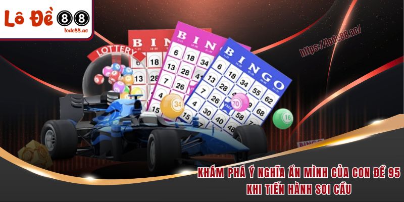 Đề Về 95 Hôm Sau Đánh Con Gì - Học Ngay Mẹo Chọn Số Hot 2 Khám phá ý nghĩa ẩn mình của con đề 95 khi tiến hành soi cầu