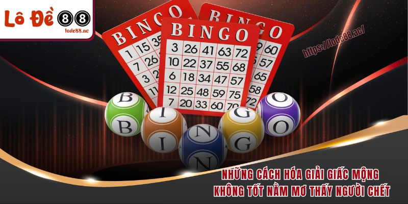 Nằm Mơ Thấy Người Chết Sống Lại Đánh Đề Con Gì Dễ Trúng Đậm 7 Những cách hóa giải giấc mộng không tốt nằm mơ thấy người chết