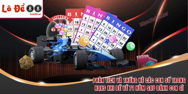 Đề Về 71 Hôm Sau Đánh Con Gì Để Có Xác Suất Chiến Thắng Cao 6 Phân tích và thống kê các con số trong KQXS khi đề về 71 hôm sau đánh con gì
